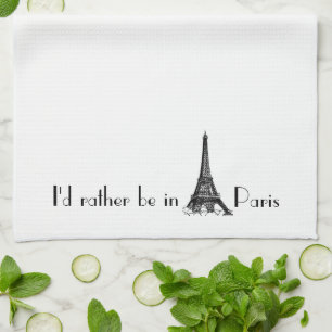 I'd Rather Be In Paris Kitchen Towel