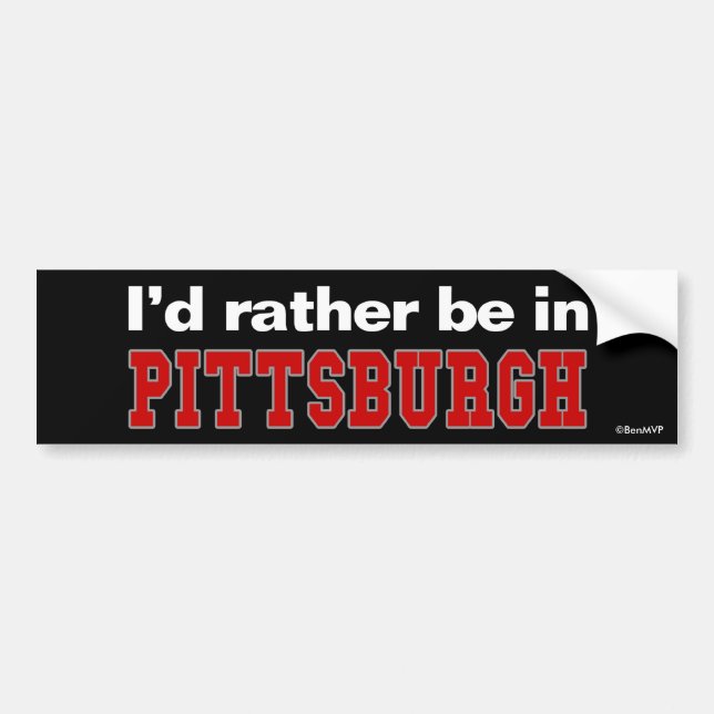 I'd Rather Be In Pittsburgh Bumper Sticker (Front)