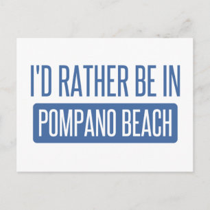 I'd rather be in Pompano Beach Postcard