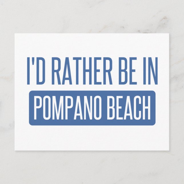 I'd rather be in Pompano Beach Postcard (Front)