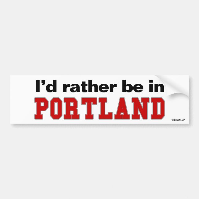 I'd Rather Be In Portland Bumper Sticker (Front)