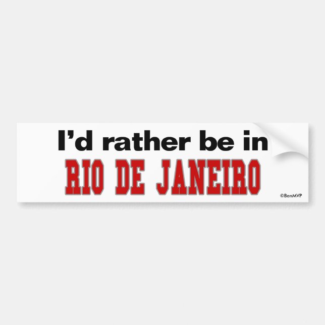 I'd Rather Be In Rio de Janeiro Bumper Sticker (Front)