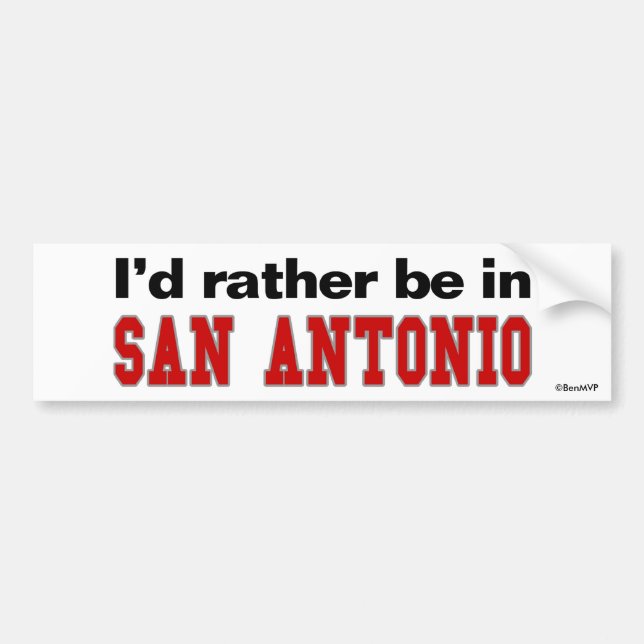 I'd Rather Be In San Antonio Bumper Sticker (Front)