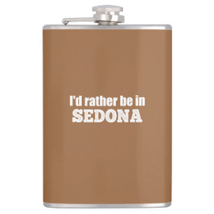 I'd Rather Be In Sedona Hip Flask
