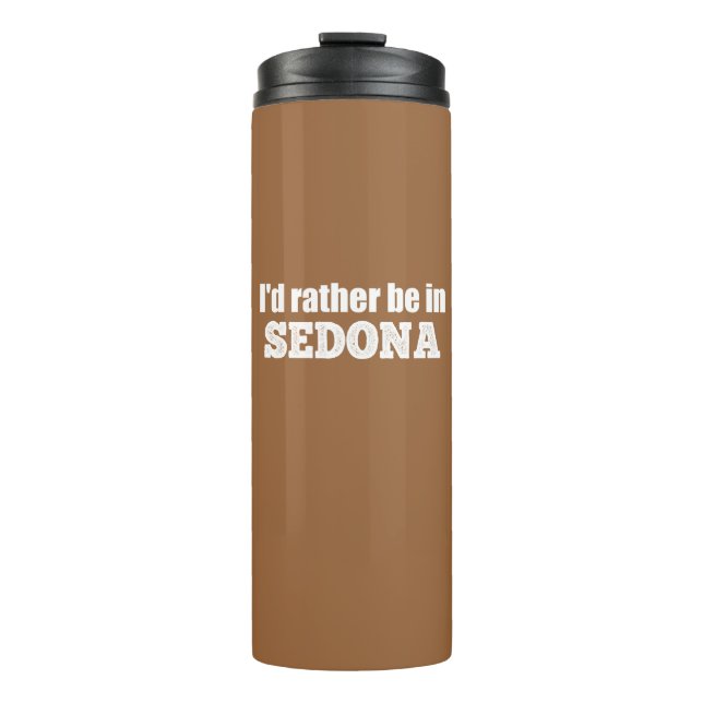 I'd Rather Be In Sedona Thermal Tumbler (Front)