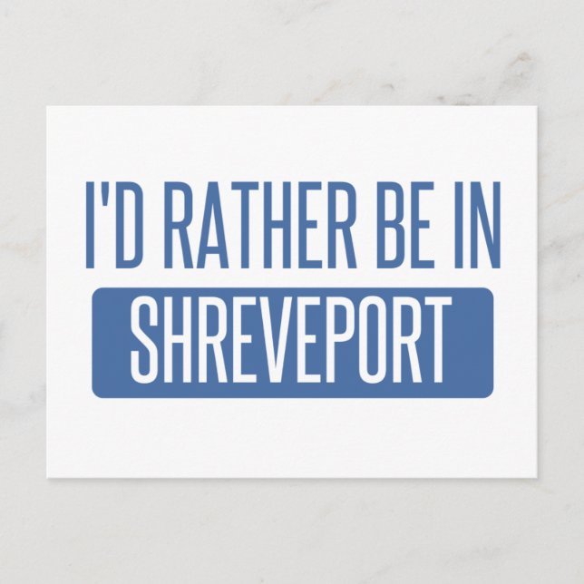 I'd rather be in Shreveport Postcard (Front)