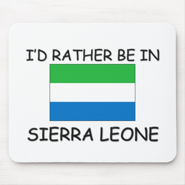 I'd rather be in Sierra Leone Mouse Pad (Front)