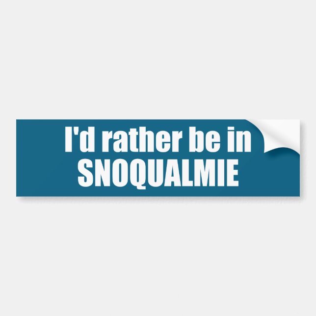 I'd Rather Be In Snoqualmie Washington Bumper Sticker (Front)