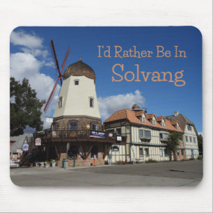 I'd Rather Be In Solvang, California Mouse Pad