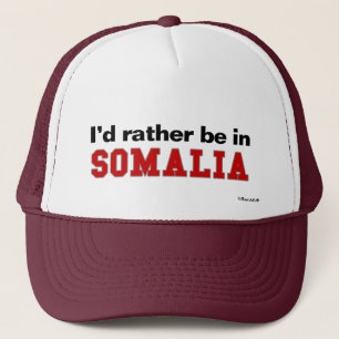 I'd Rather Be In Somalia Trucker Hat
