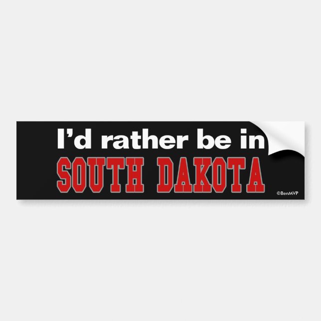 I'd Rather Be In South Dakota Bumper Sticker (Front)