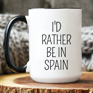 I'd Rather Be In Spain Travel lover Spanish Gifts Mug