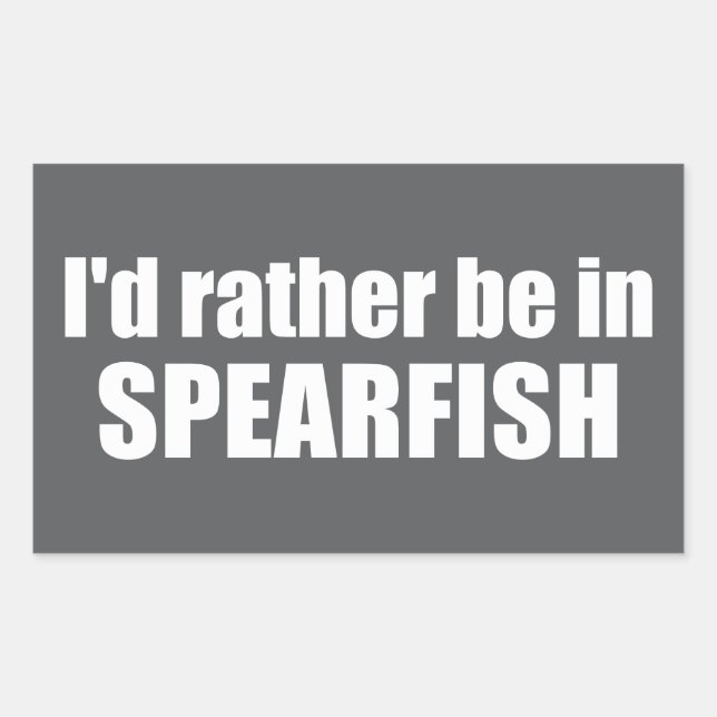 I'd Rather Be In Spearfish South Dakota Sticker (Front)
