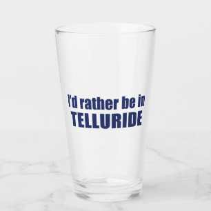 I'd Rather Be In Telluride Glass