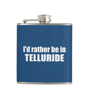 I'd Rather Be In Telluride Hip Flask