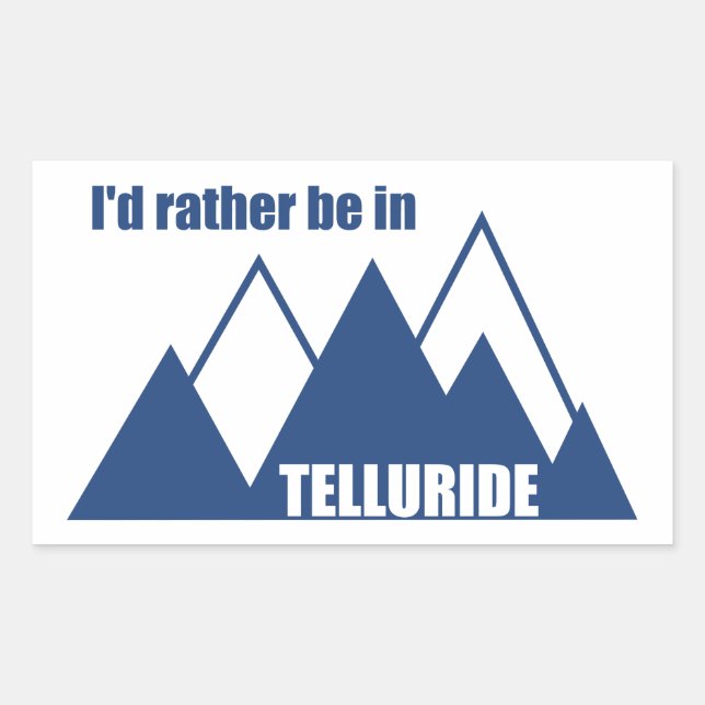 I'd Rather Be In Telluride Mountain Sticker (Front)