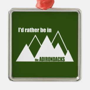 I'd Rather Be In The Adirondacks Mountain Metal Ornament
