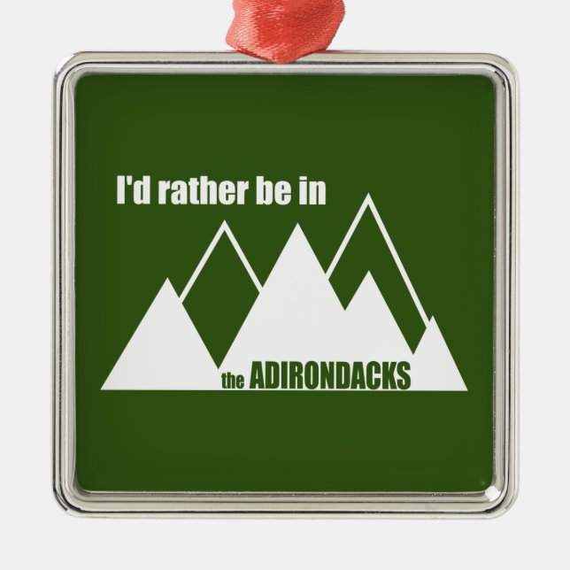 I'd Rather Be In The Adirondacks Mountain Metal Ornament (Front)