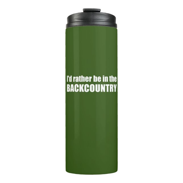 I'd Rather Be In The Backcountry Thermal Tumbler (Front)