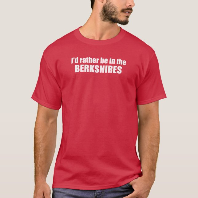 I'd Rather Be In The Berkshires T-Shirt (Front)