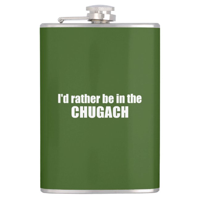 I'd Rather Be In The Chugach Hip Flask (Front)