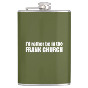 I'd Rather Be In The Frank Church Hip Flask