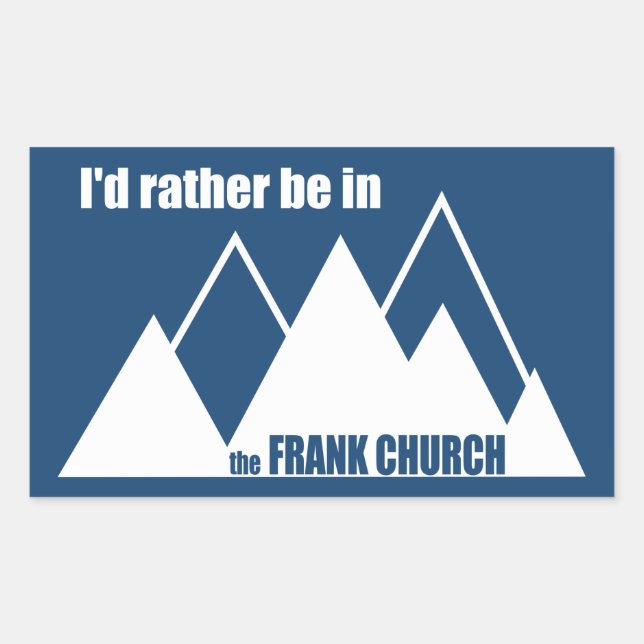 I'd Rather Be In The Frank Church Mountain Sticker (Front)