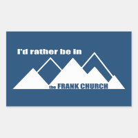 I'd Rather Be In The Frank Church Mountain