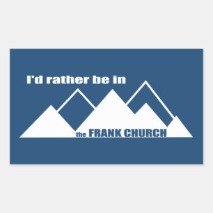 I'd Rather Be In The Frank Church Mountain Sticker