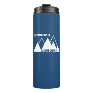 I'd Rather Be In The Frank Church Mountain Thermal Tumbler