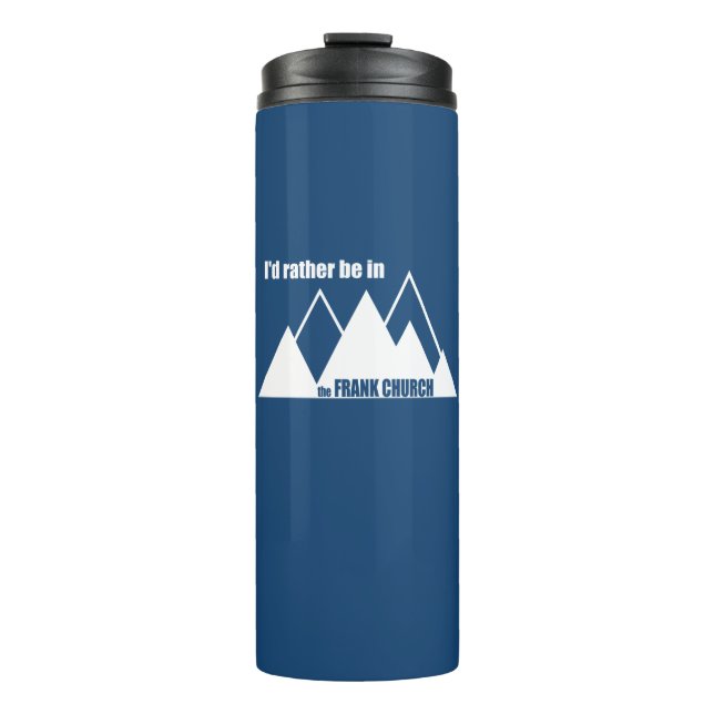 I'd Rather Be In The Frank Church Mountain Thermal Tumbler (Front)