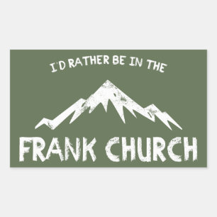 I'd Rather Be In The Frank Church Sticker
