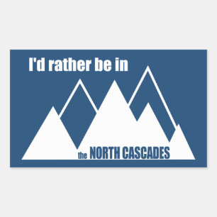 I'd Rather Be In The North Cascades Mountain Sticker