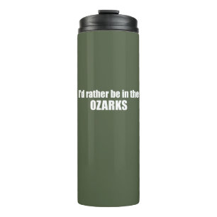 I'd Rather Be In The Ozarks Thermal Tumbler