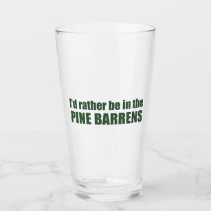 I'd Rather Be In The Pine Barrens Glass