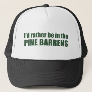 I'd Rather Be In The Pine Barrens Trucker Hat