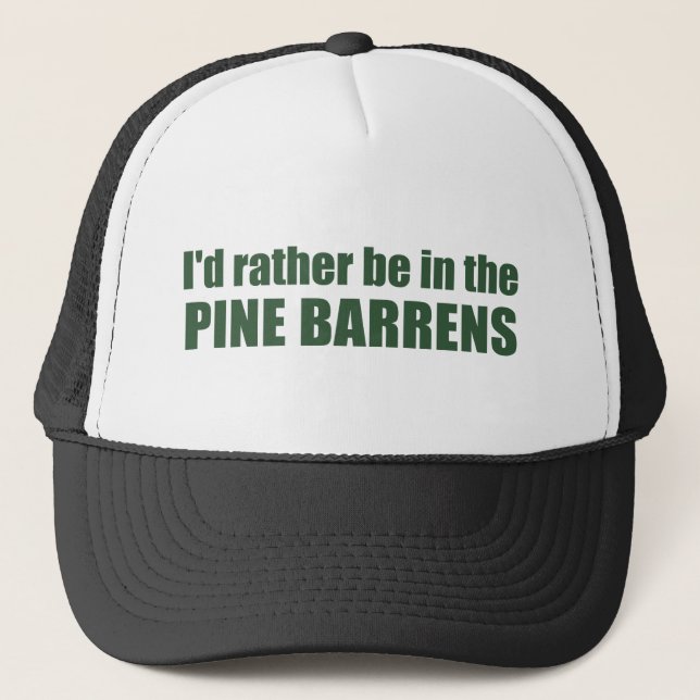 I'd Rather Be In The Pine Barrens Trucker Hat (Front)