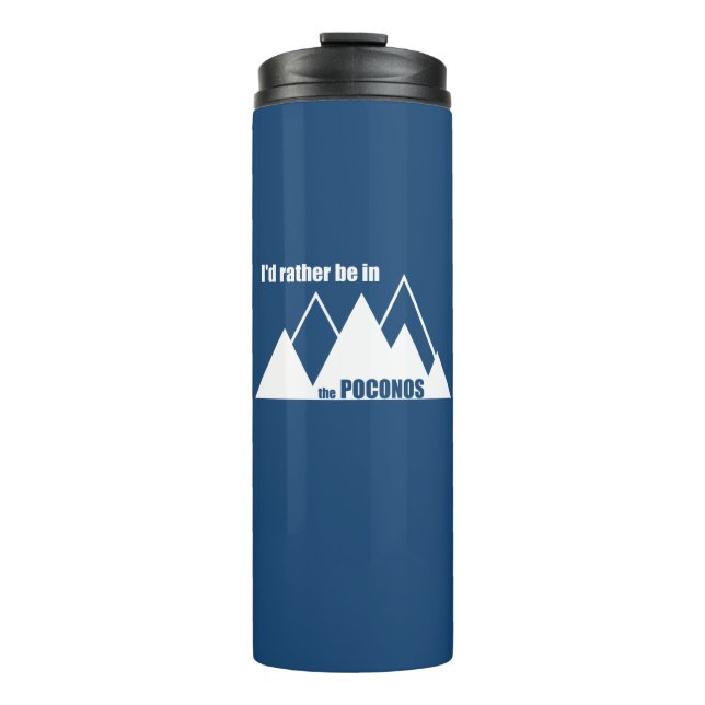 I'd Rather Be In The Poconos Mountain Thermal Tumbler (Front)