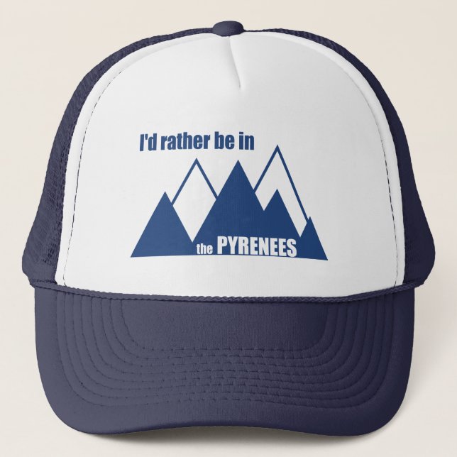 I'd Rather Be In The Pyrenees Mountain Trucker Hat (Front)