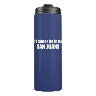 I'd Rather Be In The San Juans Thermal Tumbler
