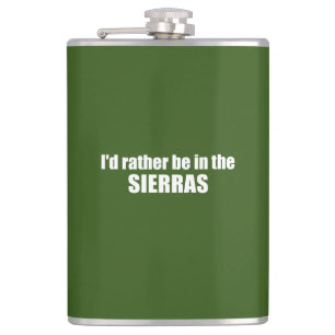 I'd Rather Be In The Sierras Hip Flask