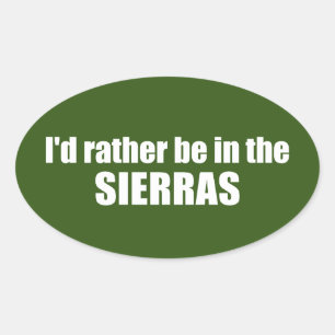 I'd Rather Be In The Sierras Oval Sticker