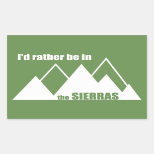 I'd Rather Be In The Sierras Sticker