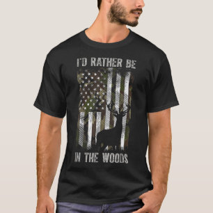 I'd Rather Be In The Woods Hunting Camo Usa Flag D T-Shirt