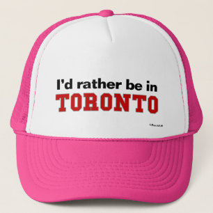 I'd Rather Be In Toronto Trucker Hat