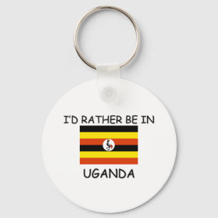 I'd rather be in Uganda Keychain