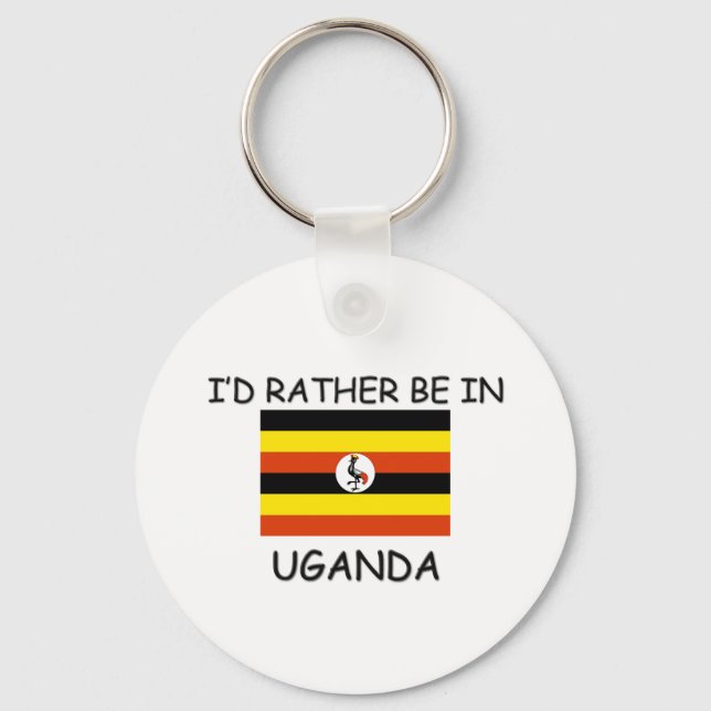 I'd rather be in Uganda Keychain (Front)
