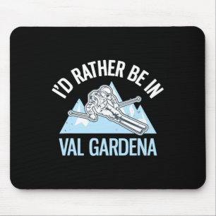 I'd Rather Be In Val Gardena Funny Dolomites Skiin Mouse Pad