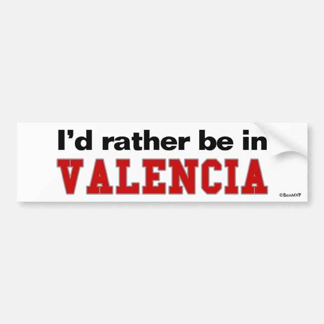I'd Rather Be In Valencia Bumper Sticker (Front)
