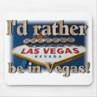 I'd Rather Be In Vegas! Mouse Pad